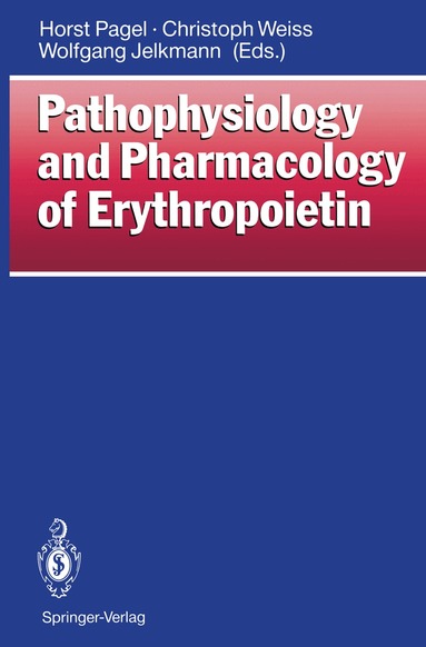 Horst Pagel, Christoph Weiss, Wolfgang Jelkmann - Pathophysiology and Pharmacology of Erythropoietin, Häftad