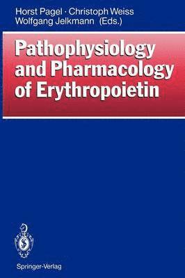 Horst Pagel, Christoph Weiss, Wolfgang Jelkmann - Pathophysiology and Pharmacology of Erythropoietin, Häftad