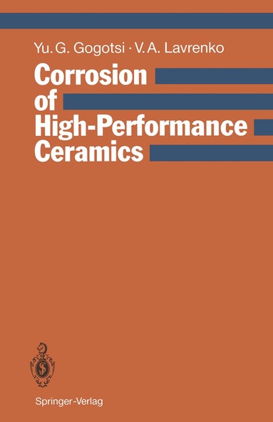 Yury G. Gogotsi, Vladimir A. Lavrenko - Corrosion of High-Performance Ceramics, Häftad
