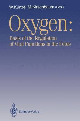 OXYGEN: Basis of the Regulation of Vital Functions in the Fetus 1