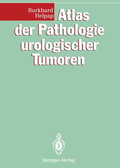 Burkhard Helpap - Atlas der Pathologie urologischer Tumoren, Häftad