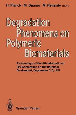 Heinrich Planck, Martin Dauner, Monika Renardy - Degradation Phenomena on Polymeric Biomaterials, Häftad