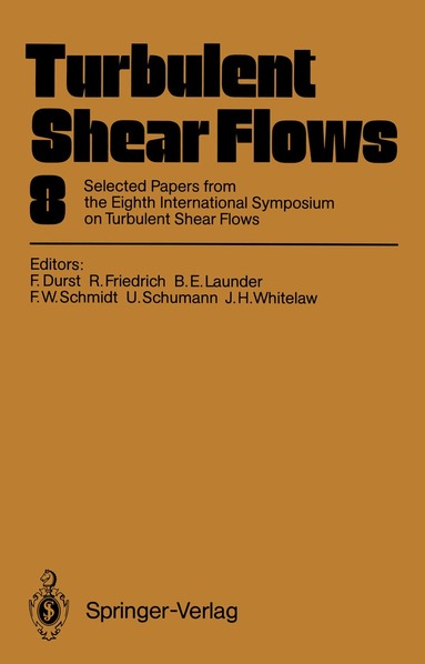 Franz Durst, Rainer Friedrich, Brian E. Launder, Frank W. Schmidt, Ulrich Schumann, James H. Whitelaw - Turbulent Shear Flows 8, Häftad
