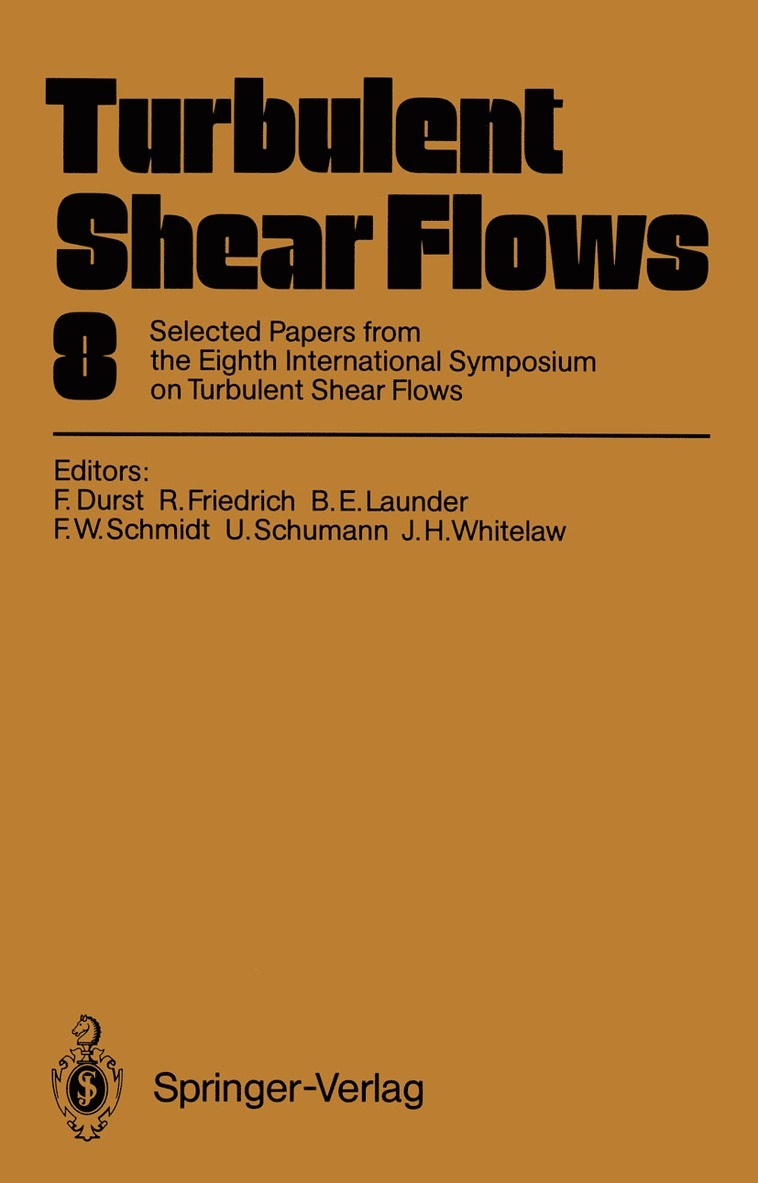Franz Durst, Rainer Friedrich, Brian E. Launder, Frank W. Schmidt, Ulrich Schumann, James H. Whitelaw - Turbulent Shear Flows 8, Häftad