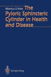 bokomslag The Pyloric Sphincteric Cylinder in Health and Disease