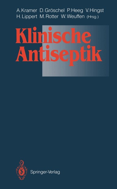 Axel Kramer, D. Gröschel, P. Heeg, V. Hingst, Hans Lippert, M. Rotter, W. Weuffen - Klinische Antiseptik, Häftad