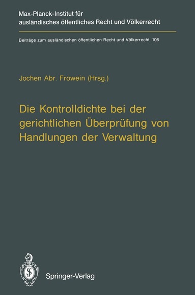 Jochen A. Frowein - Die Kontrolldichte bei der gerichtlichen Überprüfung von Handlungen der Verwaltung, Häftad