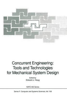 Concurrent Engineering: Tools and Technologies for Mechanical System Design 1