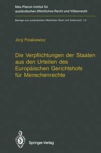 bokomslag Die Verpflichtungen der Staaten aus den Urteilen des Europischen Gerichtshofs fr Menschenrechte / The Obligations of States Arising from the Judgments of the European Court of Human Rights