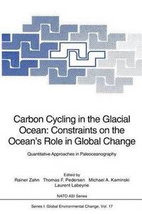 bokomslag Carbon Cycling in the Glacial Ocean: Constraints on the Oceans Role in Global Change