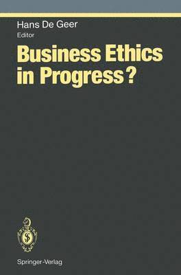 Business Ethics in Progress? 1
