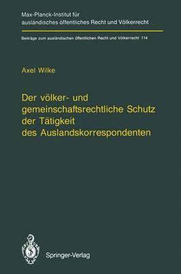 bokomslag Der vlker- und gemeinschaftsrechtliche Schutz der Ttigkeit des Auslandskorrespondenten/The Protection of Foreign Correspondents in International Law and Community Law