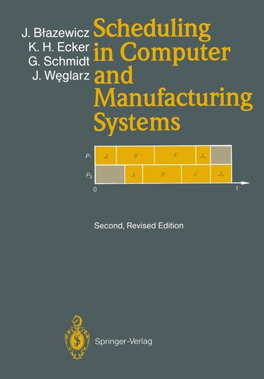 Jacek Blazewicz, Klaus H. Ecker, Günter Schmidt, Jan Weglarz - Scheduling in Computer and Manufacturing Systems, Häftad