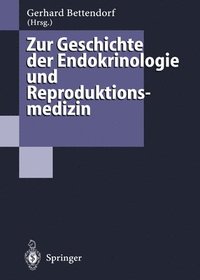 bokomslag Zur Geschichte der Endokrinologie und Reproduktionsmedizin