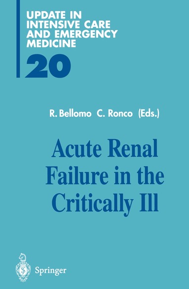 Rinaldo Bellomo, Claudio Ronco - Acute Renal Failure in the Critically Ill, Häftad