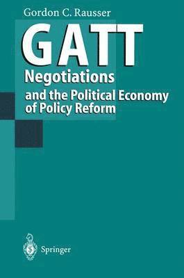Gordon C. Rausser, Gordon Rausser - GATT Negotiations and the Political Economy of Policy Reform, Häftad