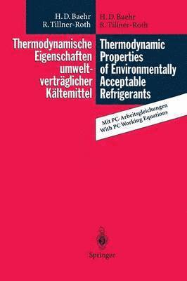Hans D. Baehr, Reiner Tillner-Roth - Thermodynamische Eigenschaften umweltverträglicher Kältemittel / Thermodynamic Properties of Environmentally Acceptable Refrigerants, Häftad