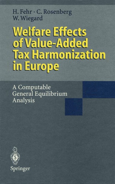 Hans Fehr, Christoph Rosenberg, Wolfgang Wiegard - Welfare Effects of Value-Added Tax Harmonization in Europe, Häftad