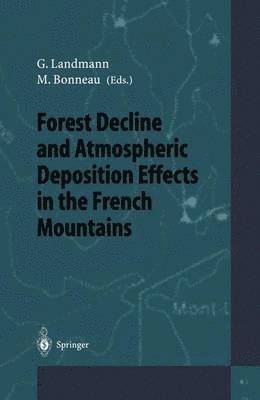 Guy Landmann, Maurice Bonneau - Forest Decline and Atmospheric Deposition Effects in the French Mountains, Häftad