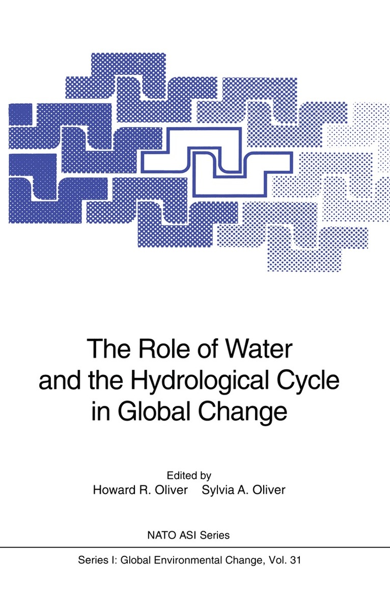 Howard R. Oliver, Sylvia A. Oliver - Role of Water and the Hydrological Cycle in Global Change, Häftad