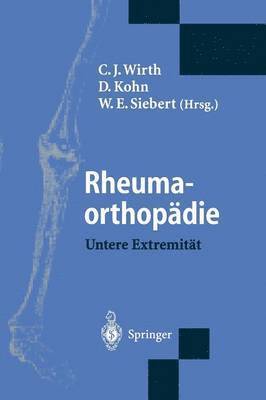 C.J. Wirth, D. Kohn, W.E. Siebert, C. J. Wirth, W. E. Siebert - Rheumaorthopädie — Untere Extremität, Häftad