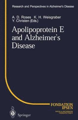 A.D. Roses, K.H. Weisgraber, Y. Christen, A. D. Roses, K. H. Weisgraber - Apolipoprotein E and Alzheimer’s Disease, Häftad