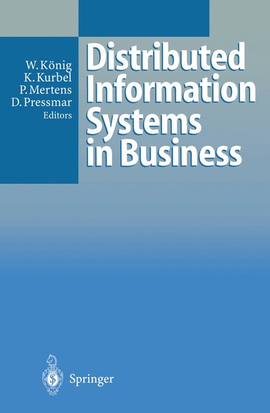 Wolfgang König, Karl Kurbel, Peter Mertens, Dieter Pressmar - Distributed Information Systems in Business, Häftad