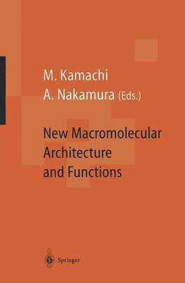 Mikiharu Kamachi, Akira Nakamura - New Macromolecular Architecture and Functions, Häftad
