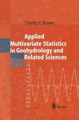 Charles E. Brown, Charles Brown - Applied Multivariate Statistics in Geohydrology and Related Sciences, Häftad