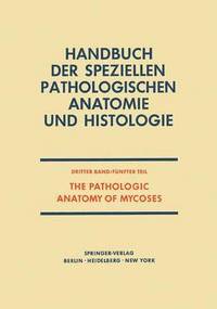 bokomslag The Pathologic Anatomy of Mycoses