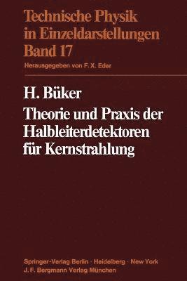 Theorie und Praxis der Halbleiterdetektoren für Kernstrahlung