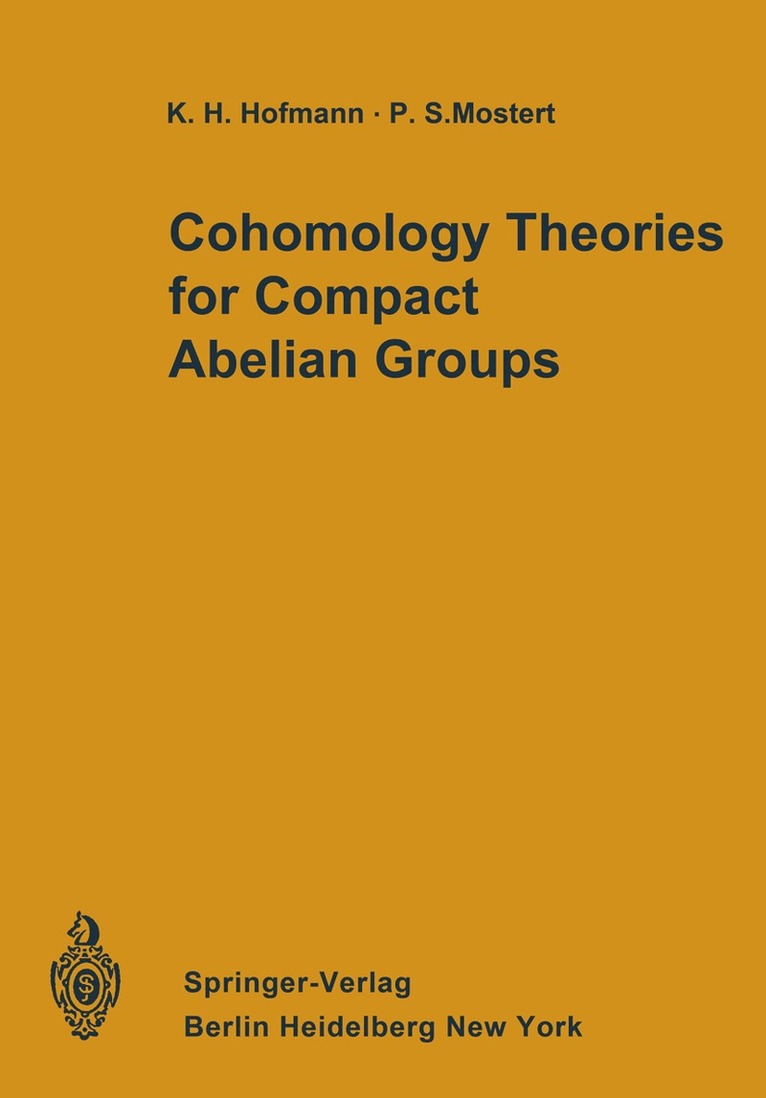 Karl H. Hofmann, Paul S. Mostert - Cohomology Theories for Compact Abelian Groups, Häftad