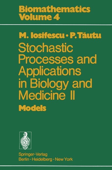 Marius Iosifescu, P. Tautu - Stochastic processes and applications in biology and medicine II, Häftad