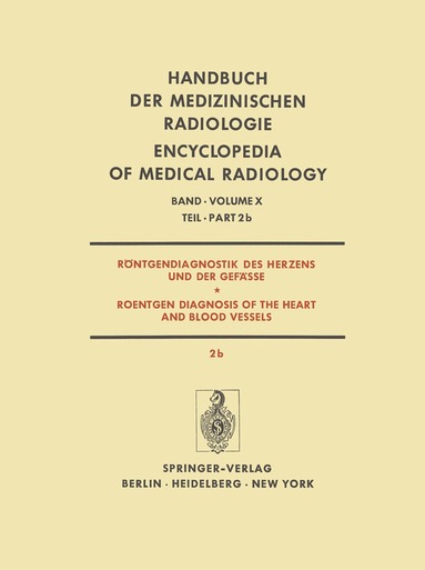 H. Anacker, L. Di Guglielmo, E. Dühmke, R. Felix, H. Gremmel, W. Hoeffken, C. Montemartini, E. Rossi, P. Schölmerich, J. Schoenmackers, W. Schulte-Brinkmann - Röntgendiagnostik des Herzens und der Gefässe / Roentgen Diagnosis of the Heart and Blood Vessels, Häftad