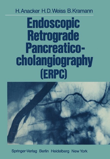 Hermann Anacker, Hans-Dieter Weiss, Bernhard Kramann, Hermann Anacker, Hans-Dieter Weiss - Endoscopic Retrograde Pancreaticocholangiography (ERPC), Häftad