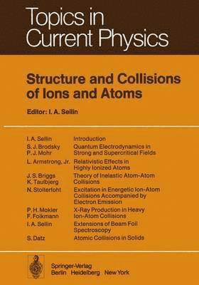 Structure and Collisions of Ions and Atoms 1