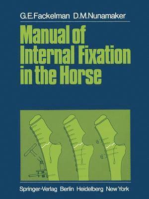 G. E. Fackelman, D. M. Nunamaker - Manual of Internal Fixation in the Horse, Häftad