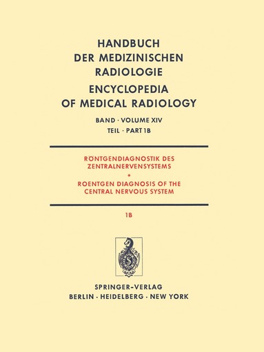 J. Ambrose, G. Friedmann, R.A. Frowein, H. Grauthoff, H. Hacker, M. Megret, N. Nakayama, H. Steinhoff, K. Tornow, H. Vogelsang, A. Wackenheim, S. Wende - Röntgendiagnostik des Zentralnervensystems Teil 1B Roentgen Diagnosis of the Central Nervous System Part 1B, Häftad
