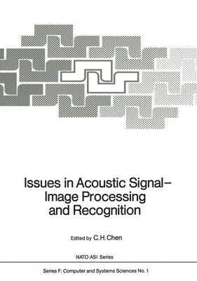 C. H. Chen - Issues in Acoustic Signal — Image Processing and Recognition, Häftad
