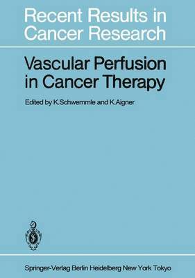 K. Schwemmle, K. Aigner - Vascular Perfusion in Cancer Therapy, Häftad