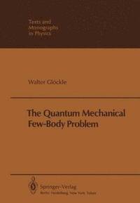 bokomslag The Quantum Mechanical Few-Body Problem