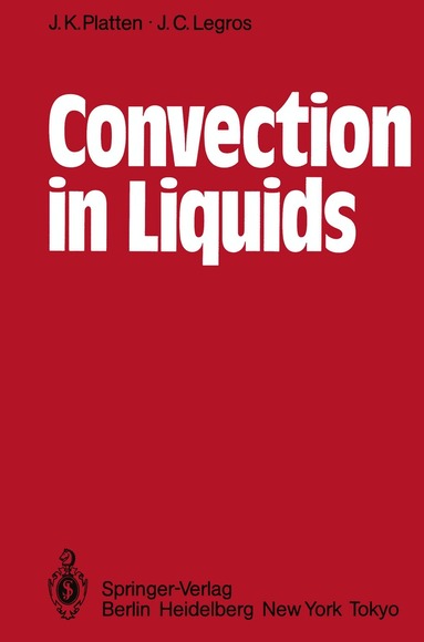 J.K. Platten, J.C. Legros - Convection in Liquids, Häftad