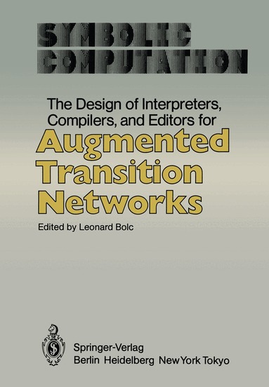 Leonard Bolc - Design of Interpreters, Compilers, and Editors for Augmented Transition Networks, Häftad