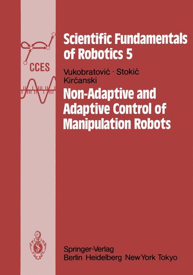 M. Vukobratovic, D. Stokic, N. Kircanski - Non-Adaptive and Adaptive Control of Manipulation Robots, Häftad