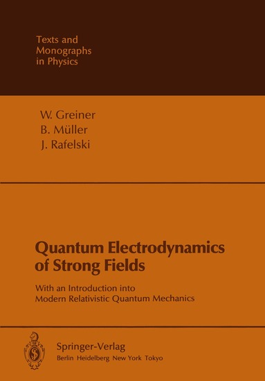 Walter Greiner, B. Müller, J. Rafelski - Quantum Electrodynamics of Strong Fields, Häftad
