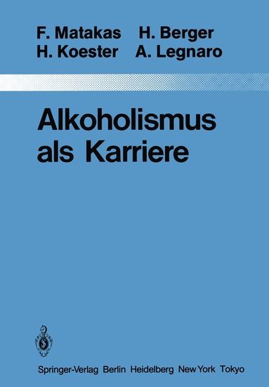 Frank Matakas, H. Berger, H. Koester, Aldo Legnaro - Alkoholismus als Karriere, Häftad
