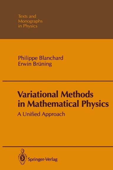 Philippe Blanchard, Erwin Brüning - Variational Methods in Mathematical Physics, Häftad