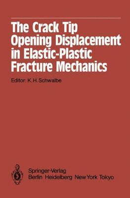 K.H. Schwalbe, K. H. Schwalbe - Crack Tip Opening Displacement in Elastic-Plastic Fracture Mechanics, Häftad