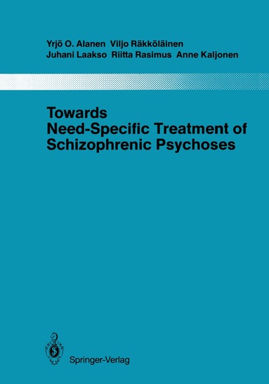 Yrjö O. Alanen, Viljo Räkköläinen, Juhani Laakso, Riita Rasimus, Anne Kaljonen - Towards Need-Specific Treatment of Schizophrenic Psychoses, Häftad
