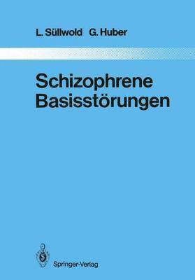 L. Süllwold, G. Huber - Schizophrene Basisstörungen, Häftad
